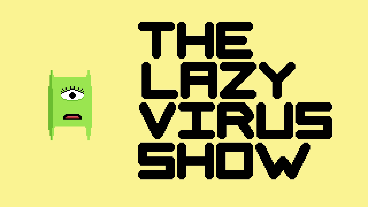 The Lazy Virus Show